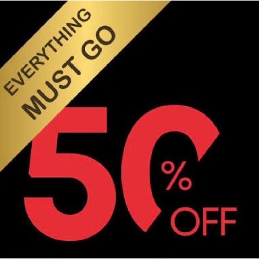 50% Off - Everything must go!